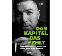 Das Kapitel, das fehlt: Über Freundschaft, Verrat und Treue, wenn alles zerbricht