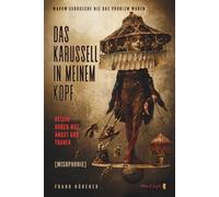 Das Karussell in meinem Kopf: Warum Geräusche nie das Problem waren: Reisen durch Wut, Angst und Trauer [Misophonie]