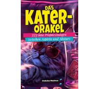 Das Kater-Orakel: 333 böse Prophezeiungen zwischen Aspirin und Absturz