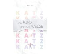 Das Kind und der Weise: Ein Dialog über das Leben
