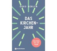 Das Kirchenjahr: Verstehen, was wir feiern