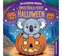 Das Klassentier-Malbuch: Unser Koala feiert Halloween: Malbuch für die Koalaklasse in der Grundschule ab Klasse 1
