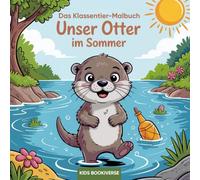 Das Klassentier-Malbuch: Unser Otter im Sommer: Malbuch für die Otterklasse in der Grundschule ab Klasse 1
