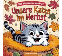 Das Klassentier-Malbuch: Unsere Katze im Herbst: Malbuch für die Katzenklasse in der Grundschule - kreative Herbstmotive ab Klasse 1, ideal als Geschenk zur Einschulung