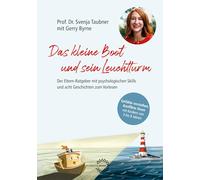 DAS KLEINE BOOT UND SEIN LEUCHTTURM: Der Eltern-Ratgeber mit psychologischen Skills und acht Geschichten zum Vorlesen