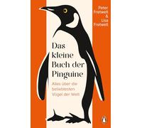 Das kleine Buch der Pinguine: Alles über die beliebtesten Vögel der Welt