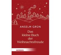 Das kleine Buch der Weihnachtsfreude - Anselm Grün OSB - Verlag Herder - ebook (ePub) - Livre