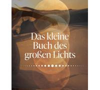 Das kleine Buch des großen Lichts: Erinnerungen an das, was du bist - von SPIEGEL-Bestseller-Autorin Laura Malina Seiler