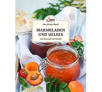Das kleine Buch: Marmeladen und Gelees von klassisch bis kreativ