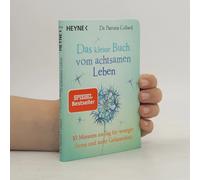 Das kleine Buch vom achtsamen Leben: 10 Minuten am Tag für weniger Stress und mehr Gelassenheit