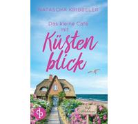 Das kleine Café mit Küstenblick Ein Nordsee-Liebesroman