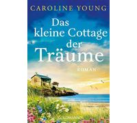 Das kleine Cottage der Träume Roman - Caroline Young - Goldmann Verlag - ebook (ePub) - Livre