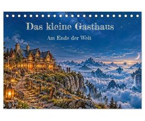 Das kleine Gasthaus - Am Ende der Welt (Tischkalender 2027 DIN A5 quer), CALVENDO Monatskalender: Magische Zuflucht für fantastische Gäste
