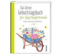 Das kleine Geburtstagsbuch für Gartenfreunde: Heitere Geschichten & Anekdoten