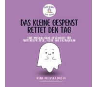 Das Kleine Gespenst Rettet Den Tag: Eine Musikalische Geschichte für Flötenkopfstück und Erzähler:in