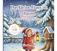 Das kleine Haus im Baum: Eine Nisse-Weihnachtsgeschichte über Freundschaft, Magie und den Zauber der stillen Nächte