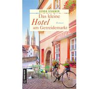 Das kleine Hotel am Getreidemarkt Roman - Gerda Stauner - Gmeiner-Verlag - ebook (ePub) - Livre