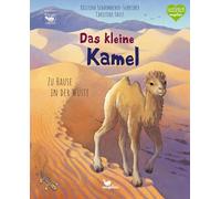 Das kleine Kamel - Zu Hause in der Wüste: Bilderbuch mit erstem Sachwissen für Kinder ab 4 Jahren
