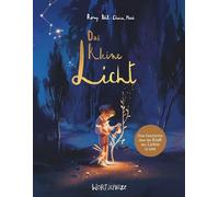 Das kleine Licht: Eine Geschichte über die Kraft des Lichtes in jedem von uns, mit der wir die Welt im Kleinen und im Großen verändern können.