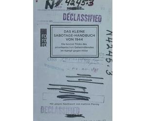 Das kleine Sabotage-Handbuch von 1944: Die besten Tricks des amerikanischen Geheimdienstes im Kampf gegen Hitler