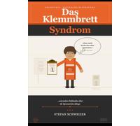 Das Klemmbrett-Syndrom: ...und andere Feldstudien über die Tyrannei des Alltags
