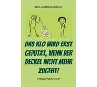 Das Klo wird erst geputzt, wenn der Deckel nicht mehr zugeht!