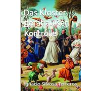 Das Kloster gerät außer Kontrolle