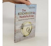 Das Kochbuch Für Notfall Und Krise - Rezepte Für 28 Tage Für 4 Personen. 3 Mahlzeiten Und 1 Snack Pro Tag.
