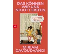 Das können wir uns nicht leisten Was es bedeutet, in Deutschland arm zu sein - Von der Gastgeberin des beliebten Podcasts Danke, gut. - Miriam Davoudvandi - btb Verlag - ebook (ePub) - Livre