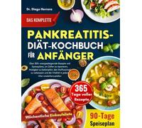 DAS KOMPLETTE PANKREATITIS-DIÄT-KOCHBUCH FÜR ANFÄNGER: Über 500+ energiesteigernde Rezepte und Speisepläne, um Zellen zu reparieren, Müdigkeit zu ... Vitalität in jedem Alter wiederherzustellen