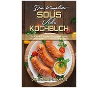 Das Komplette Sous Vide Kochbuch