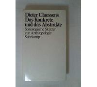 Das Konkrete und das Abstrakte. Soziologische Skizzen zur Anthropologie