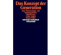 Das Konzept der Generation: Eine Wissenschafts- und Kulturgeschichte