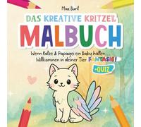 Das Kreative Kritzel Malbuch: Wenn Katze & Papagei ein Baby hätten… Willkommen in deiner Tier-Fantasie!