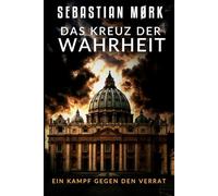 Das Kreuz der Wahrheit: Ein Kampf gegen den Verrat