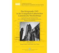 Das Kriegsende 1945 in der Evangelisch-Lutherischen Landeskirche Mecklenburgs: Lageberichte aus den Kirchengemeinden Teil 3: Kirchenkreise Wismar, Schwerin, Ludwiglust, Hagenow und Schönberg
