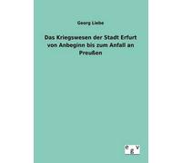 Das Kriegswesen Der Stadt Erfurt Von Anbeginn Bis Zum Anfall An Preußen