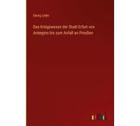 Das Kriegswesen Der Stadt Erfurt Von Anbeginn Bis Zum Anfall An Preußen