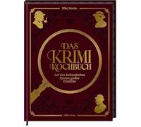 Das Krimikochbuch: Auf den kulinarischen Spuren großer Ermittler
