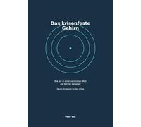 Das krisenfeste Gehirn: Wie wir in einer verrückten Welt die Nerven behalten