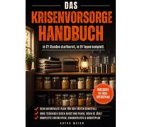 Das Krisenvorsorge Handbuch: Der Ratgeber für ein ruhiges, startklares Zuhause. In 72 Stunden startbereit, in 28 Tagen komplett. Ohne Bunker, ohne Fachchinesisch.