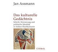 Das kulturelle Gedächtnis: Schrift, Erinnerung und politische Identität in frühen Hochkulturen