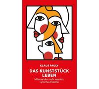 das kunststück leben: miteinander mehr werden. lyrische anstöße