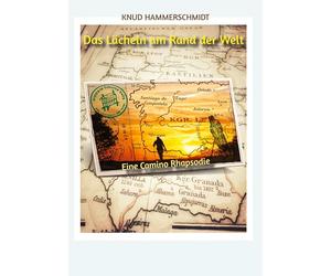 Das Lächeln am Rand der Welt: Eine Camino Rhapsodie. Der Jakobsweg Roman.