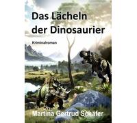 Das Lächeln der DInosaurier Kriminalroman - Martina Schäfer - Machandel Verlag - ebook (ePub) - Livre