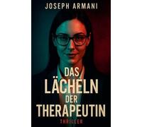 Das Lächeln der Therapeutin - Thriller