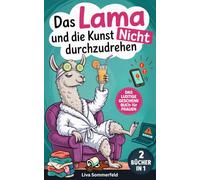 Das Lama und die Kunst nicht durchzudrehen: Das lustige Geschenk-Buch für Frauen und Mütter (2 Bücher in 1): 155+ Anti-Stress-Momente für mehr Gelassenheit