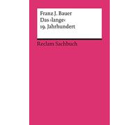 Das 'lange' 19. Jahrhundert (1789-1917): Profil einer Epoche