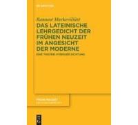Das Lateinische Lehrgedicht Der Frühen Neuzeit Im Angesicht Der Moderne