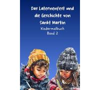Das Laternenfest und die Geschichte von Sankt Martin_Kindermalbuch_Vol.1